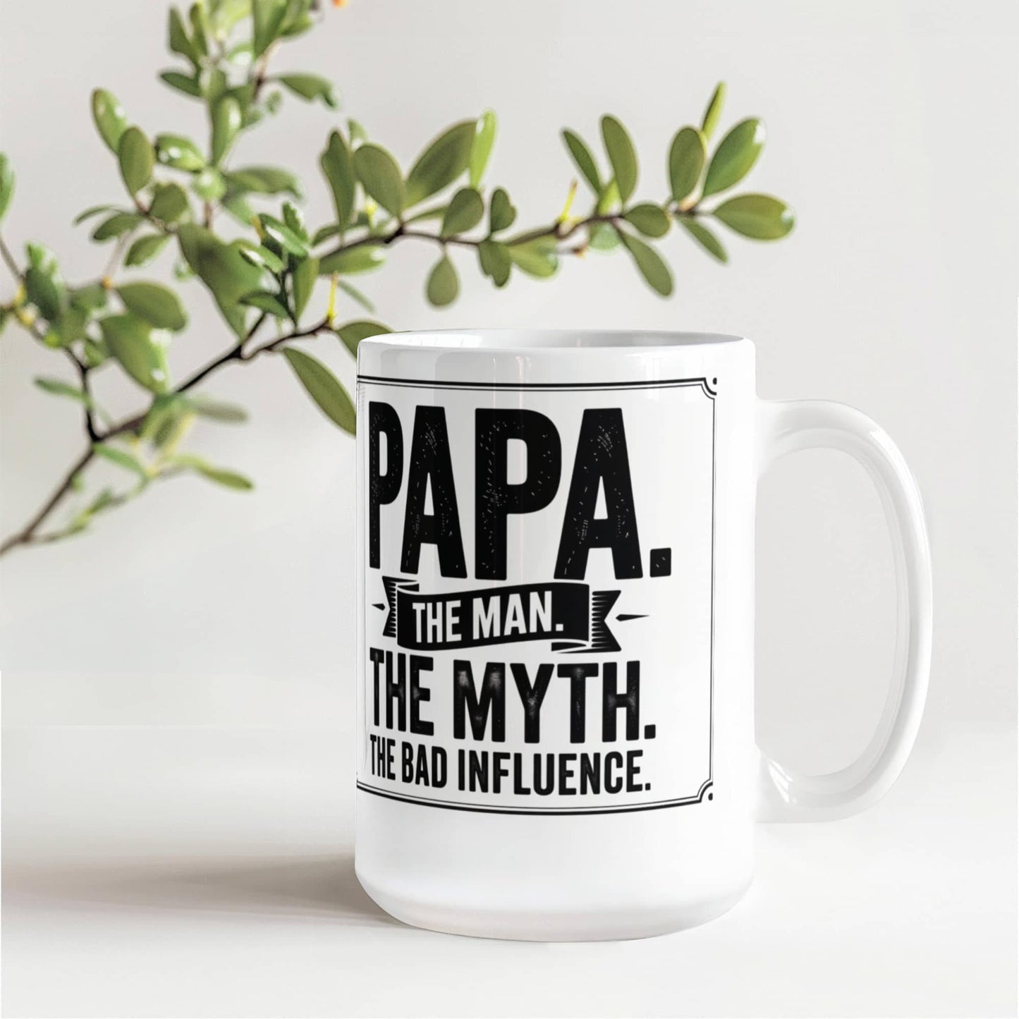 "Papa. The Man. The Myth. The Bad Influence." Mug