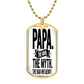 "Papa. The Man. The Myth. The Bad Influence." Engraved Dog Tag