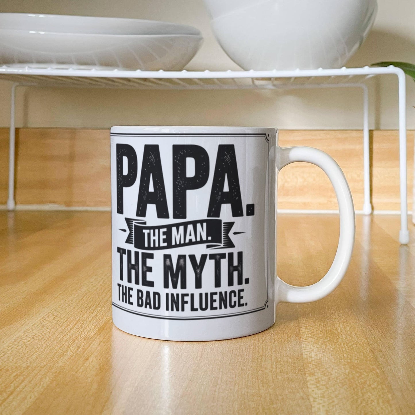 "Papa. The Man. The Myth. The Bad Influence." Mug