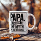"Papa. The Man. The Myth. The Bad Influence." Mug